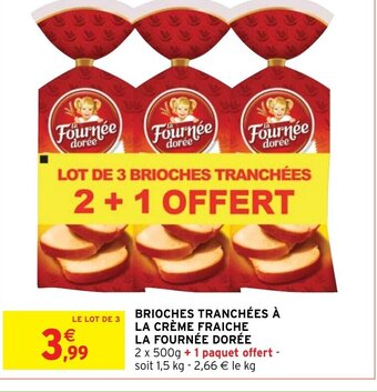 Intermarché Hyper BRIOCHES TRANCHÉES À LA CRÈME FRAICHE LA FOURNÉE DORÉE offre