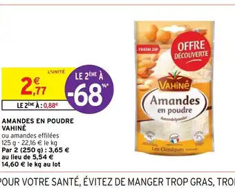 Intermarché Hyper AMANDES EN POUDRE VAHINÉ offre