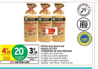 Intermarché Hyper PÂTES AUX ŒUFS IGP COQUILLETTES ITINÉRAIRE DE NOS RÉGIONS offre