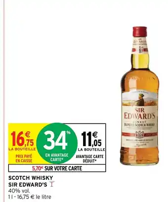 Intermarché Hyper SCOTCH WHISKY SIR EDWARD'S Y 40% vol. 11-16,75 € le litre offre