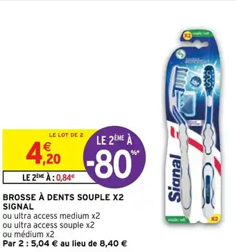 Intermarché Hyper BROSSE À DENTS SOUPLE X2 SIGNAL offre