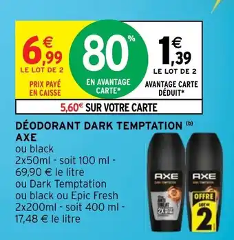 Intermarché Hyper DÉODORANT DARK TEMPTATION (b) AXE offre
