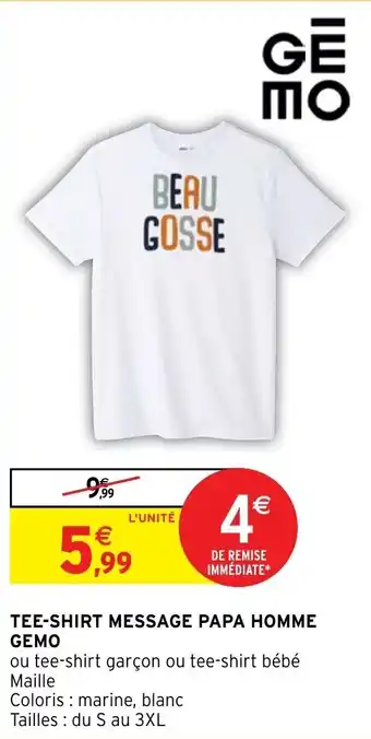 Intermarché Hyper TEE-SHIRT MESSAGE PAPA HOMME GEMO offre