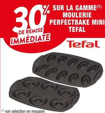 Cora x Carrefour Tefal 30% de remise immédiate sur la gamme perfectbake mini tefal offre