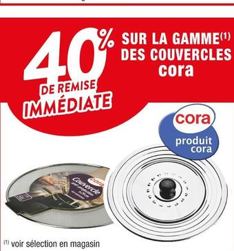 Cora x Carrefour Cora 40% de remise immédiate sur la gamme des couvercles cora offre