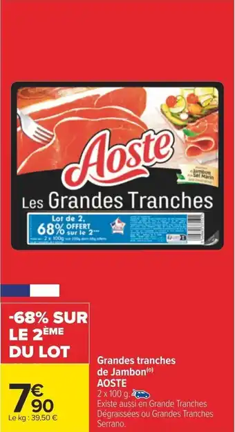 Carrefour Grandes tranches de Jambon (0) AOSTE offre