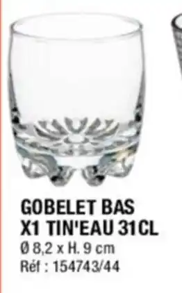La Foir'Fouille GOBELET BAS X1 TIN'EAU 31 CL offre
