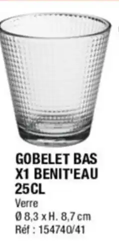 La Foir'Fouille GOBELET BAS X1 BENIT'EAU 25CL offre