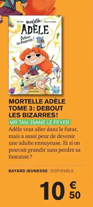 Carrefour MORTELLE ADÈLE TOME 3: DEBOUT LES BIZARRES! offre