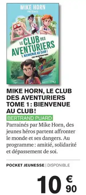 Carrefour MIKE HORN, LE CLUB DES AVENTURIERS TOME 1: BIENVENUE AU CLUB! offre