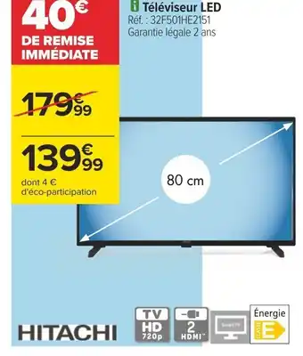 Carrefour i Téléviseur LED Réf. : 32F501HE2151 Garantie légale 2 ans offre
