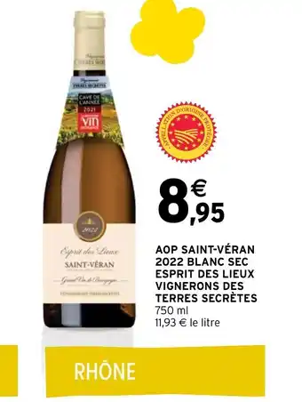 Intermarché Express AOP SAINT-VÉRAN 2022 BLANC SEC ESPRIT DES LIEUX VIGNERONS DES TERRES SECRÈTES 750 ml 11,93 € le litre offre