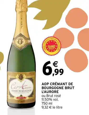 Intermarché Express AOP CRÉMANT DE BOURGOGNE BRUT L'AURORE ou Brut rosé 11.50% vol. 750 ml 9,32 € le litre offre