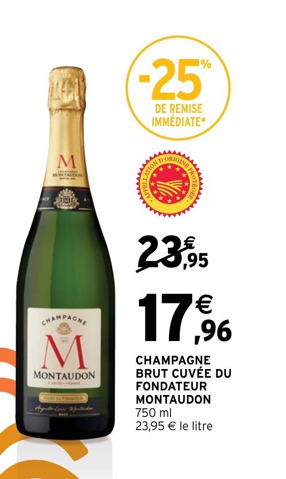 Intermarché Express CHAMPAGNE BRUT CUVÉE DU FONDATEUR MONTAUDON 750 ml 23,95 € le litre offre