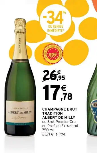 CHAMPAGNE BRUT TRADITION ALBERT DE MILLY ou Brut Premier Cru ou Rosé ou Extra-brut 750 ml 23,71 ⏠le litre