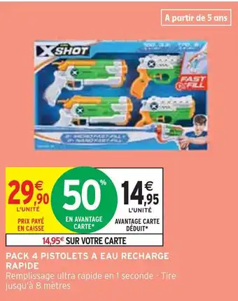 Intermarché X-shot pack 4 pistolets a eau recharge rapide offre
