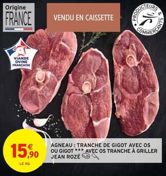 Intermarché Jean rozé agneau : tranche de gigot avec os ou gigot avec os tranche à griller offre