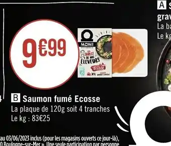 Géant Casino B Saumon fumé Ecosse La plaque de 120g soit 4 tranches Le kg : 83€25 offre