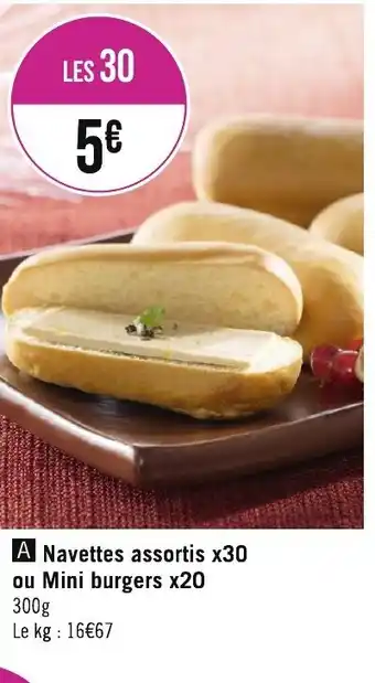 Géant Casino A Navettes assortis x30 ou Mini burgers x20 offre