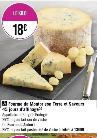 Géant Casino A Fourme de Montbrison Terre et Saveurs 45 jours d'affinage(b) offre