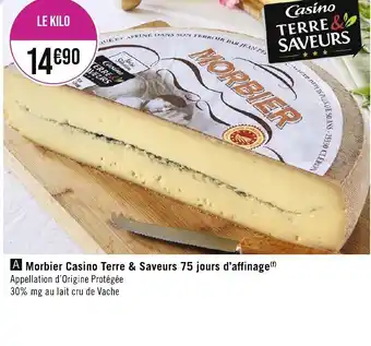 Géant Casino A Morbier Casino Terre & Saveurs 75 jours d'affinage() Appellation d'Origine Protégée 30% mg au lait cru de Vache offre