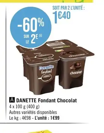 Géant Casino A DANETTE Fondant Chocolat 4 x 100 g (400 g) offre