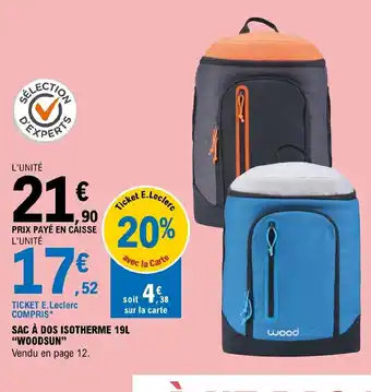 E.Leclerc SAC À DOS ISOTHERME 19L "WOODSUN" Vendu en page 12. offre