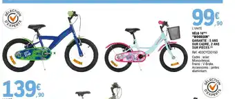 E.Leclerc L'UNITÉ VÉLO 16"(¹) "WOODSUN" GARANTIE : 5 ANS SUR CADRE, 2 ANS SUR PIÈCES,(²) offre
