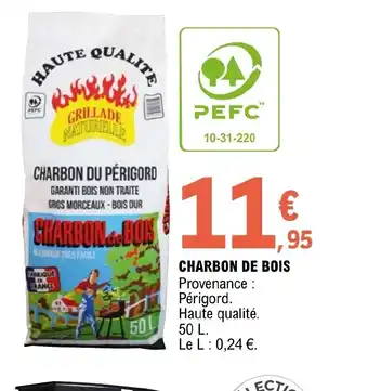 E.Leclerc CHARBON DE BOIS Provenance : Périgord. Haute qualité. 50 L. Le L : 0,24 €. offre