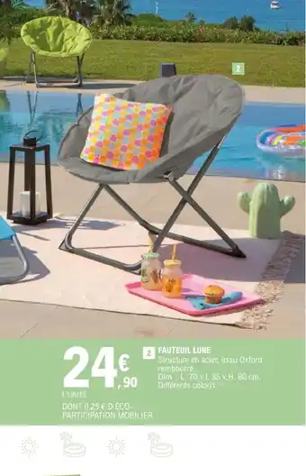 E.Leclerc FAUTEUIL LUNE Structure en acier, tissu Oxford rembourré. Dim.: L. 70 x I. 85 x H. 80 cm. Différents coloris.(1) offre