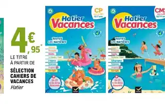 E.Leclerc SÉLECTION CAHIERS DE VACANCES Hatier offre