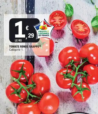 E.Leclerc STA TOMATE RONDE GRAPPE(¹) Catégorie 1. offre
