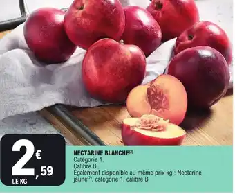 E.Leclerc NECTARINE BLANCHE(²) Catégorie 1. Calibre B. offre
