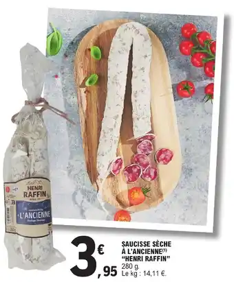 E.Leclerc SAUCISSE SÈCHE À L'ANCIENNE(¹) "HENRI RAFFIN" 280 g. offre