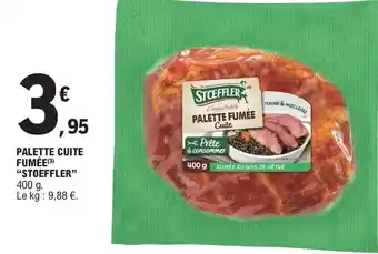E.Leclerc PALETTE CUITE FUMÉE (³) "STOEFFLER" 400 g. Le kg: 9,88 €. offre