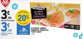 E.Leclerc 20 CRÊPES JAMBON EMMENTAL SURGELÉES "CÔTÉ TABLE" sur la carte 1 kg. offre