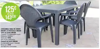 Géant Casino L'ENSEMBLE TABLE DE JARDIN DREAM + 6 FAUTEUILS DREAM Table de jardin DREAM offre