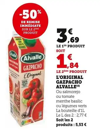 Super U L'ORIGINAL GAZPACHO ALVALLE(4) Ou salmorejo ou tomate menthe basilic ou légumes verts La bouteille d'1L Le L des 2: 2,77 € offre