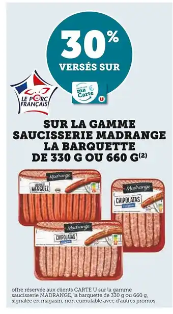 Super U SUR LA GAMME SAUCISSERIE MADRANGE LA BARQUETTE DE 330 G OU 660 G(²) offre