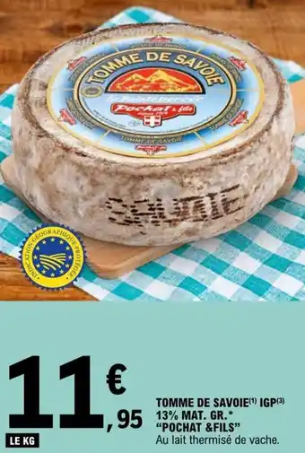 E.Leclerc TOMME DE SAVOIE IGP 13% MAT. GR. "POCHAT &FILS" offre