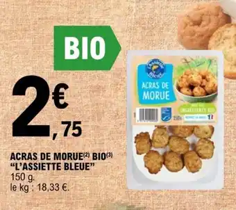 E.Leclerc ACRAS DE MORUE(2) BIO (3) "L'ASSIETTE BLEUE" offre