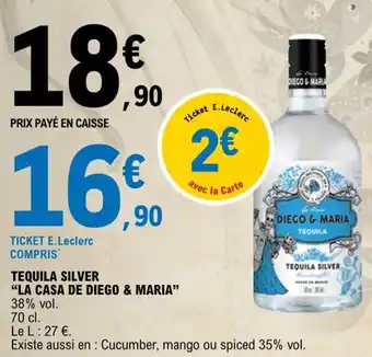 E.Leclerc TEQUILA SILVER "LA CASA DE DIEGO & MARIA" offre