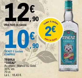 E.Leclerc TEQUILA "TISCAZ" offre