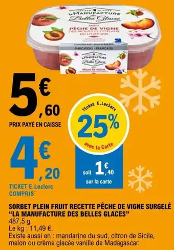 E.Leclerc SORBET PLEIN FRUIT RECETTE PÊCHE DE VIGNE SURGELÉ "LA MANUFACTURE DES BELLES GLACES" offre