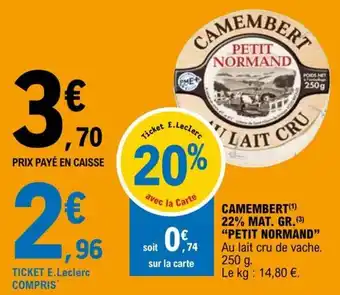E.Leclerc CAMEMBERT(¹) 22% MAT. GR.(3) "PETIT NORMAND" offre