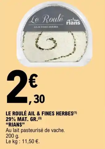 E.Leclerc LE ROULÉ AIL & FINES HERBES(¹) 29% MAT. GR.(3) "RIANS" offre