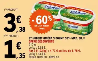 E.Leclerc ST HUBERT OMÉGA 3 DOUX (²) 52% MAT. GR.(4) OFFRE DÉCOUVERTE offre