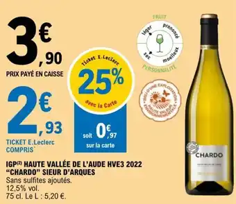 E.Leclerc IGP (2) HAUTE VALLÉE DE L'AUDE HVE3 2022 "CHARDO" SIEUR D'ARQUES offre