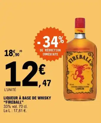 E.Leclerc LIQUEUR À BASE DE WHISKY "FIREBALL" offre