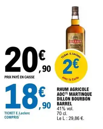 E.Leclerc RHUM AGRICOLE AOC(¹) MARTINQUE DILLON BOURBON BARREL offre